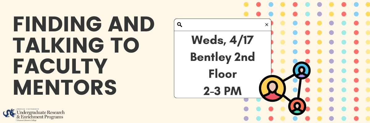 Finding and Talking to Faculty Mentors, Wednesday 4/17 @ 2-3pm, Bentley 2nd Floor